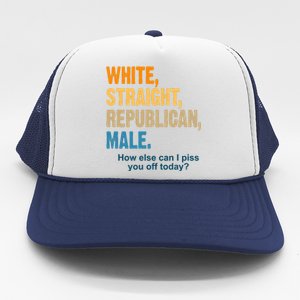 White Straight Republican Male Piss You Off Funny Trucker Hat