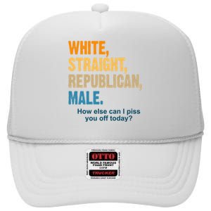 White Straight Republican Male Piss You Off Funny High Crown Mesh Back Trucker Hat