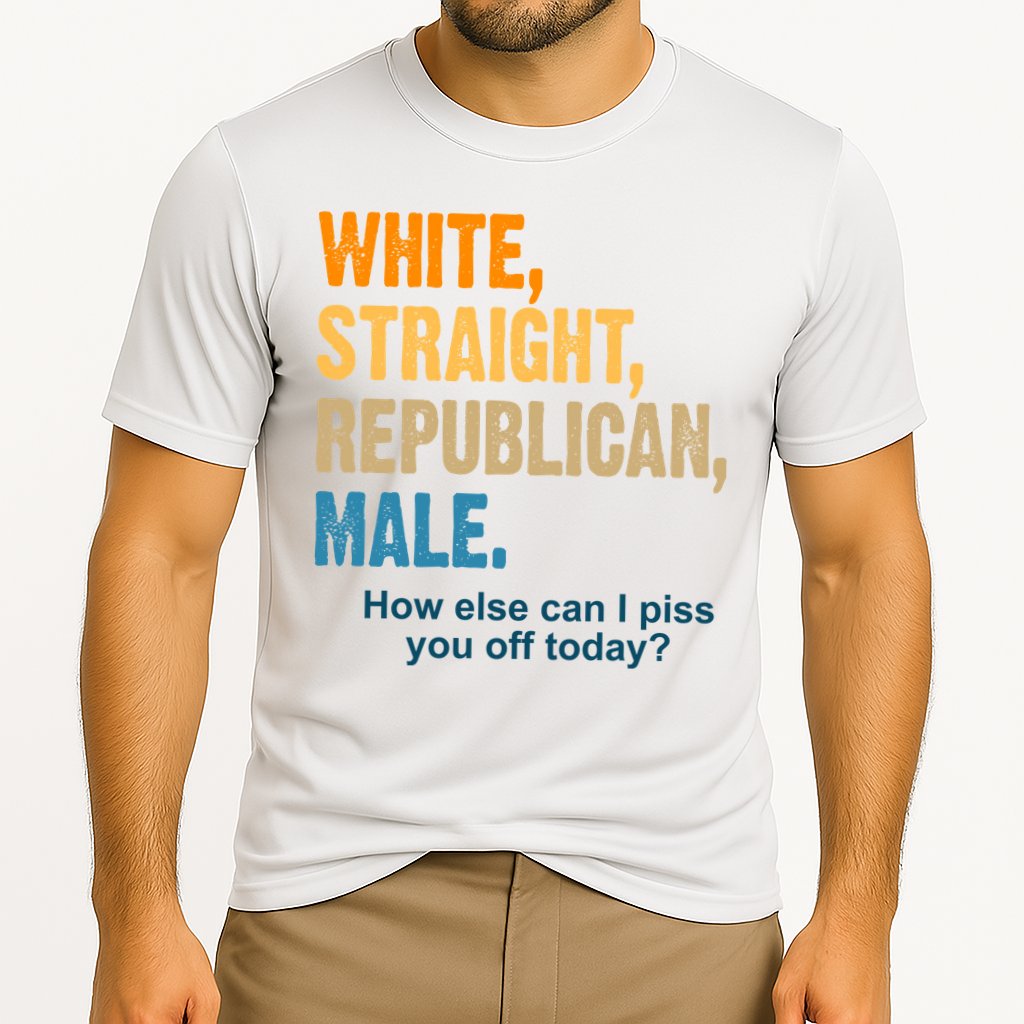 White Straight Republican Male Piss You Off Funny Cooling Performance Crew T-Shirt