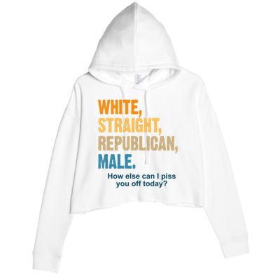 White Straight Republican Male Piss You Off Funny Crop Fleece Hoodie