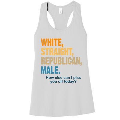 White Straight Republican Male Piss You Off Funny Women's Racerback Tank