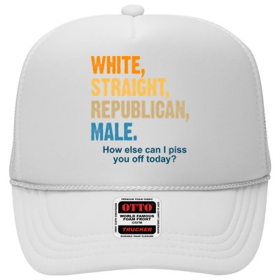 White Straight Republican Male Piss You Off Funny Trucker Hat