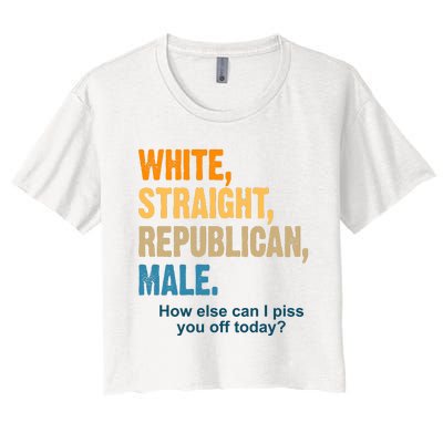 White Straight Republican Male Piss You Off Funny Women's Crop Top Tee