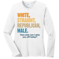 White Straight Republican Male Piss You Off Funny Ladies Long Sleeve Shirt