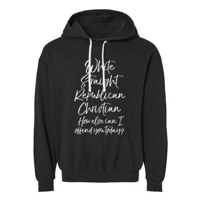 White Straight Republican Christian How Else Can I Offend Garment-Dyed Fleece Hoodie