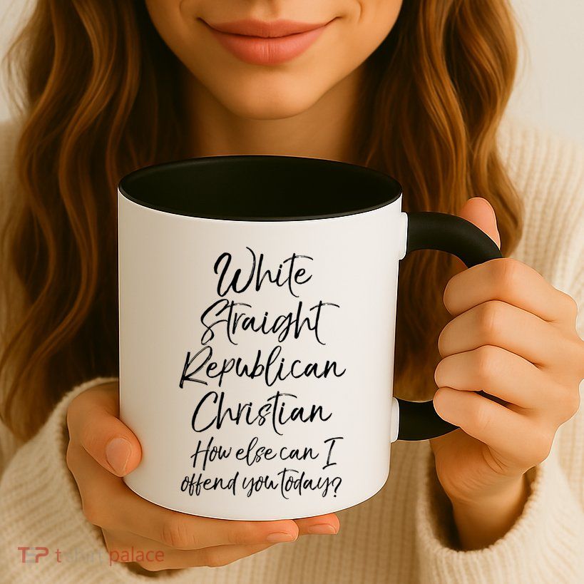 White Straight Republican Christian How Else Can I Offend Mug