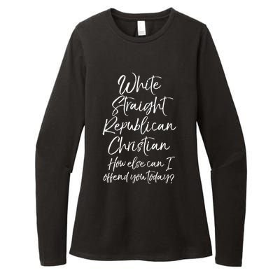 White Straight Republican Christian How Else Can I Offend Womens CVC Long Sleeve Shirt