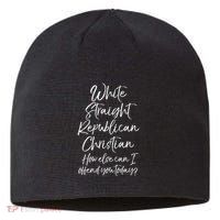 White Straight Republican Christian How Else Can I Offend Sustainable Beanie