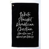 White Straight Republican Christian How Else Can I Offend Golf Towel