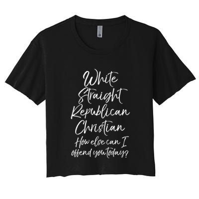 White Straight Republican Christian How Else Can I Offend Crop Top