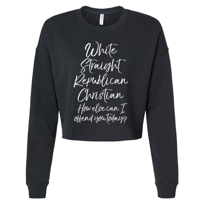 White Straight Republican Christian How Else Can I Offend Cropped Pullover Crew