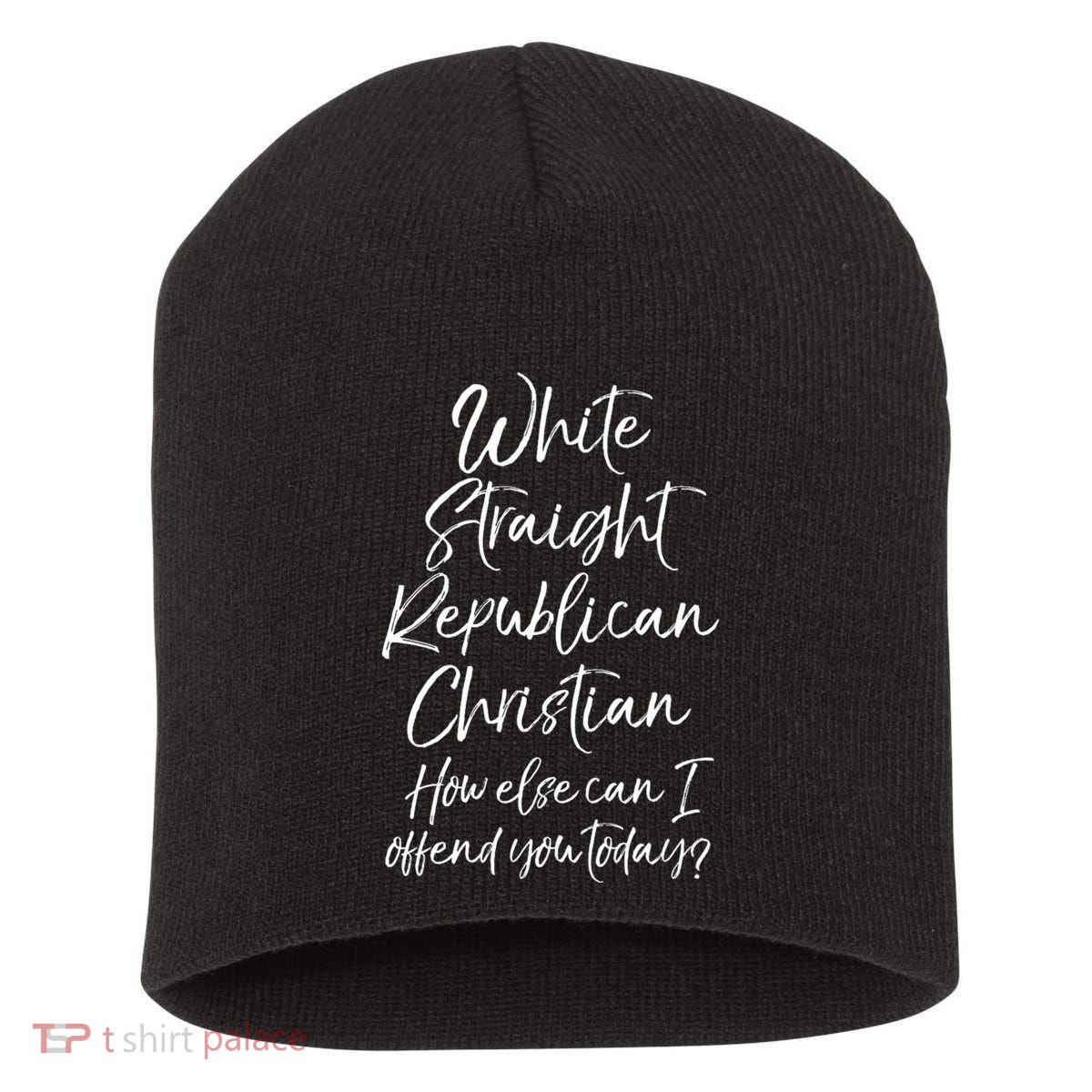 White Straight Republican Christian How Else Can I Offend Short Acrylic Beanie