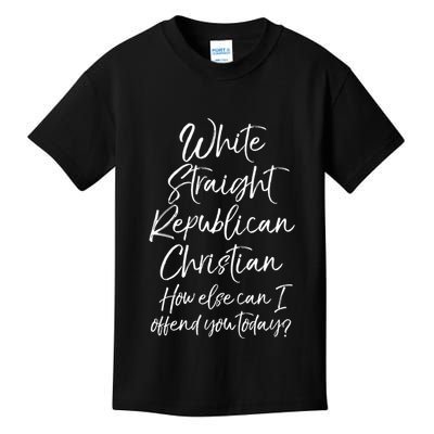 White Straight Republican Christian How Else Can I Offend Kids T-Shirt