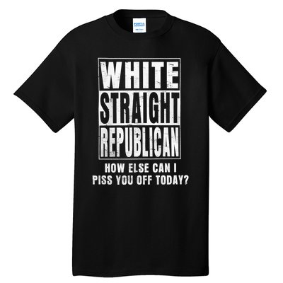 White Straight Republican How Else Tall T-Shirt