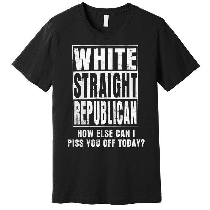 White Straight Republican How Else Premium T-Shirt