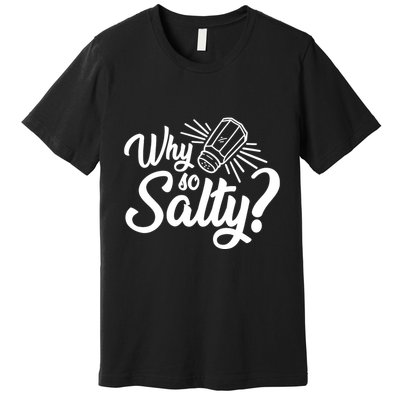 Why So Salty Premium T-Shirt