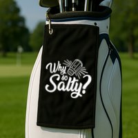 Why So Salty Golf Towel