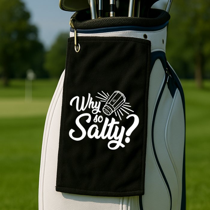 Why So Salty Golf Towel