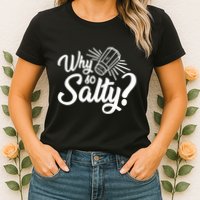 Why So Salty Womens T-Shirt