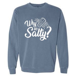 Why So Salty Garment-Dyed Sweatshirt