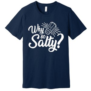 Why So Salty Premium T-Shirt