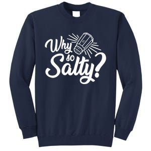 Why So Salty Tall Sweatshirt