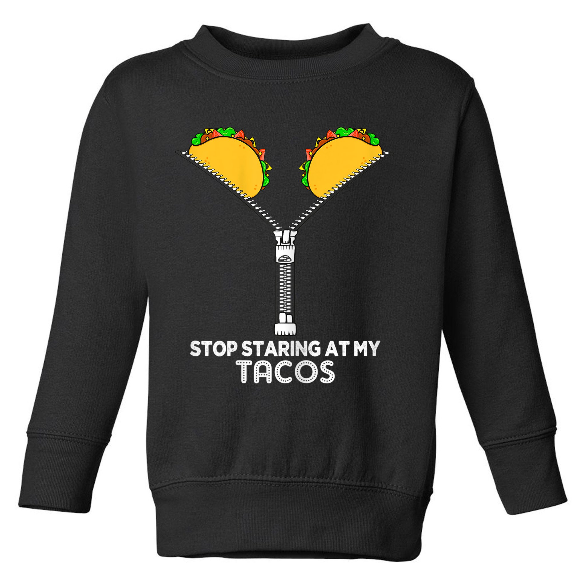Wo Stop Staring At My Tacos Mexican Cinco De Mayo Toddler Sweatshirt