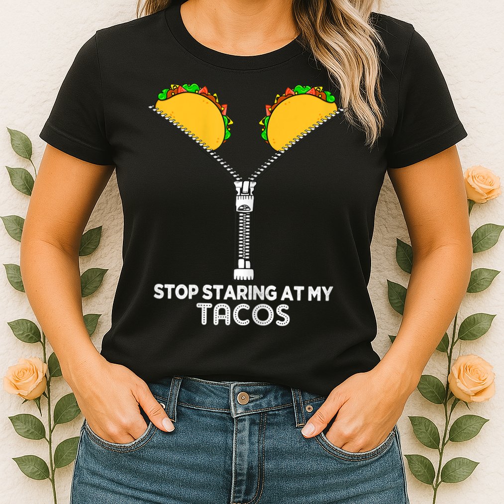 Wo Stop Staring At My Tacos Mexican Cinco De Mayo Womens T-Shirt