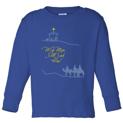 Wise Still Seek Him Christmas Scene Gift Toddler Long Sleeve Shirt