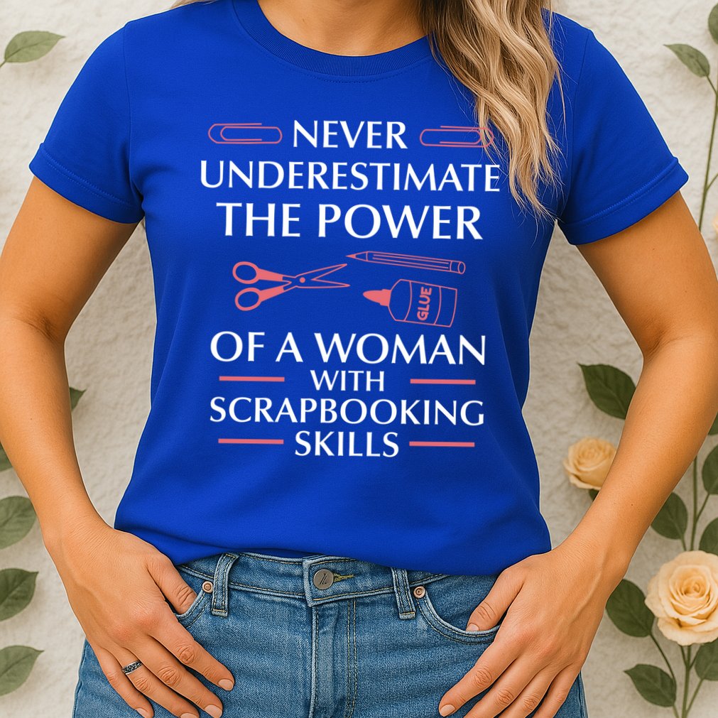 Woman Scrapbooking Skills Scrapbook Scrapbooker Crops Swaps Cute Gift Womens T-Shirt