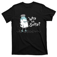 Why So Salty? Funny Salt Shaker Salty Attitude T-Shirt