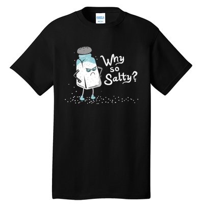 Why So Salty? Funny Salt Shaker Salty Attitude Tall T-Shirt