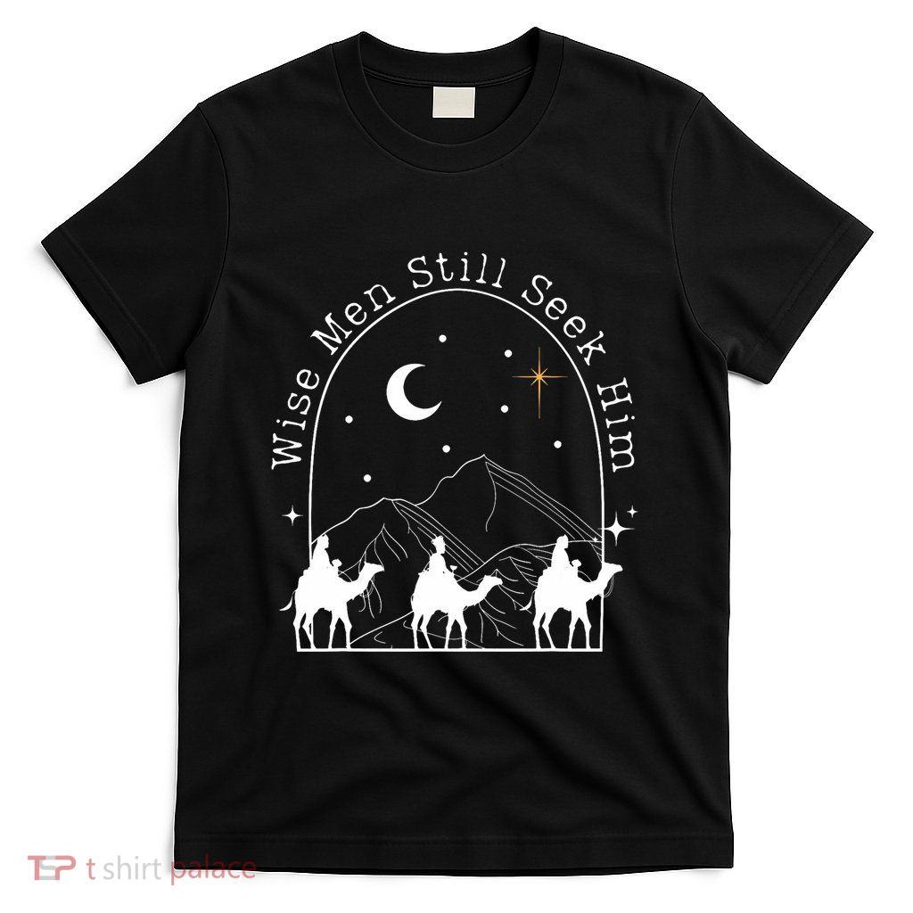 Wise Still Seek Him Christian Christmas Jesus Design T-Shirt