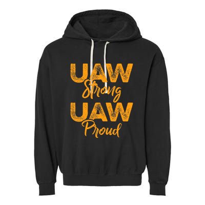 We Stand Strong UAW On Strike Striking Uaw Workers Garment-Dyed Fleece Hoodie