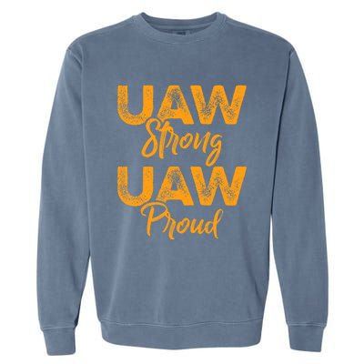 We Stand Strong UAW On Strike Striking Uaw Workers Garment-Dyed Sweatshirt