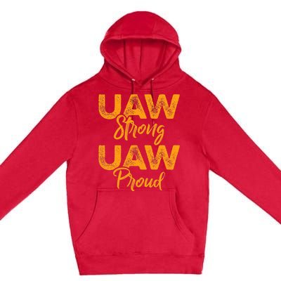 We Stand Strong UAW On Strike Striking Uaw Workers Premium Pullover Hoodie