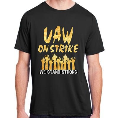 We Stand Strong UAW On Strike Striking Uaw Workers Adult ChromaSoft Performance T-Shirt