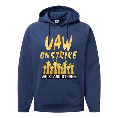 We Stand Strong UAW On Strike Striking Uaw Workers Performance Fleece Hoodie