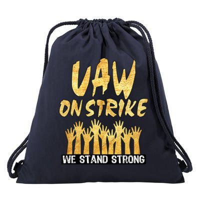 We Stand Strong UAW On Strike Striking Uaw Workers Drawstring Bag