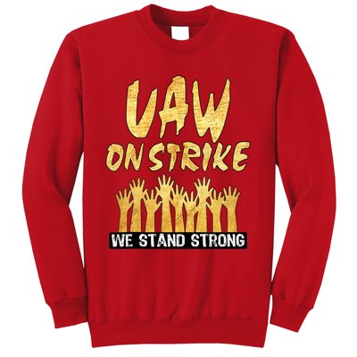 We Stand Strong UAW On Strike Striking Uaw Workers Sweatshirt