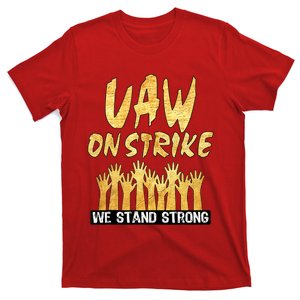 We Stand Strong UAW On Strike Striking Uaw Workers T-Shirt