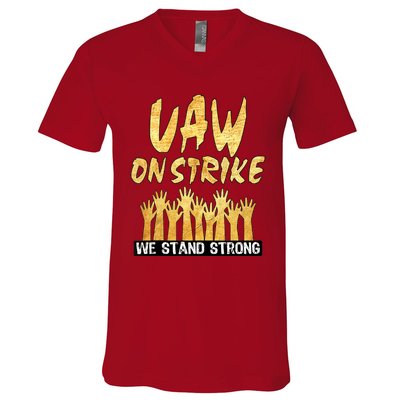 We Stand Strong UAW On Strike Striking Uaw Workers V-Neck T-Shirt