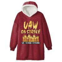 We Stand Strong UAW On Strike Striking Uaw Workers Hooded Wearable Blanket