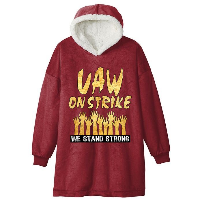 We Stand Strong UAW On Strike Striking Uaw Workers Hooded Wearable Blanket