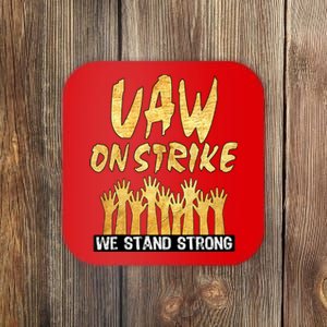 We Stand Strong UAW On Strike Striking Uaw Workers Coaster