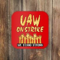 We Stand Strong UAW On Strike Striking Uaw Workers Coaster