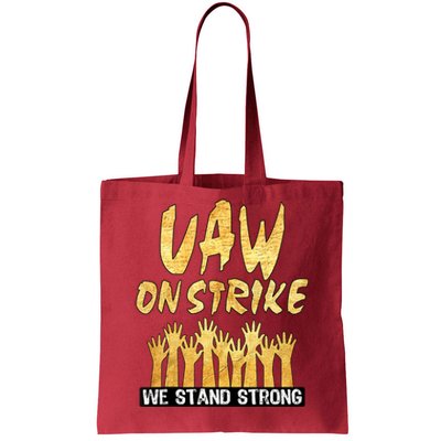 We Stand Strong UAW On Strike Striking Uaw Workers Tote Bag