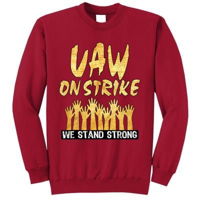 We Stand Strong UAW On Strike Striking Uaw Workers Tall Sweatshirt