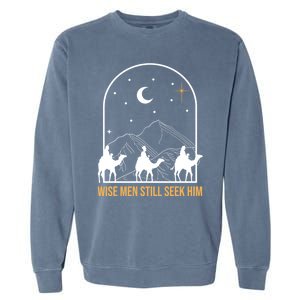 Wise Still Seek Him Christian Nativity Christmas Jesus Gift Garment-Dyed Sweatshirt