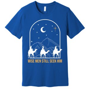 Wise Still Seek Him Christian Nativity Christmas Jesus Gift Premium T-Shirt